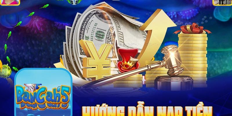 Hướng dẫn nạp tiền bancah5