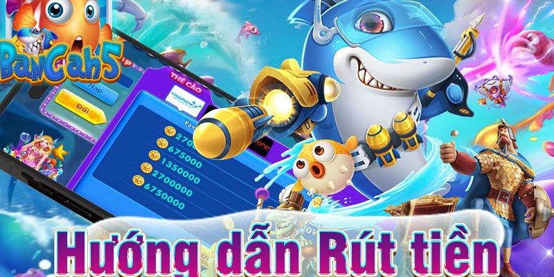 Hướng dẫn rút tiền bancah5